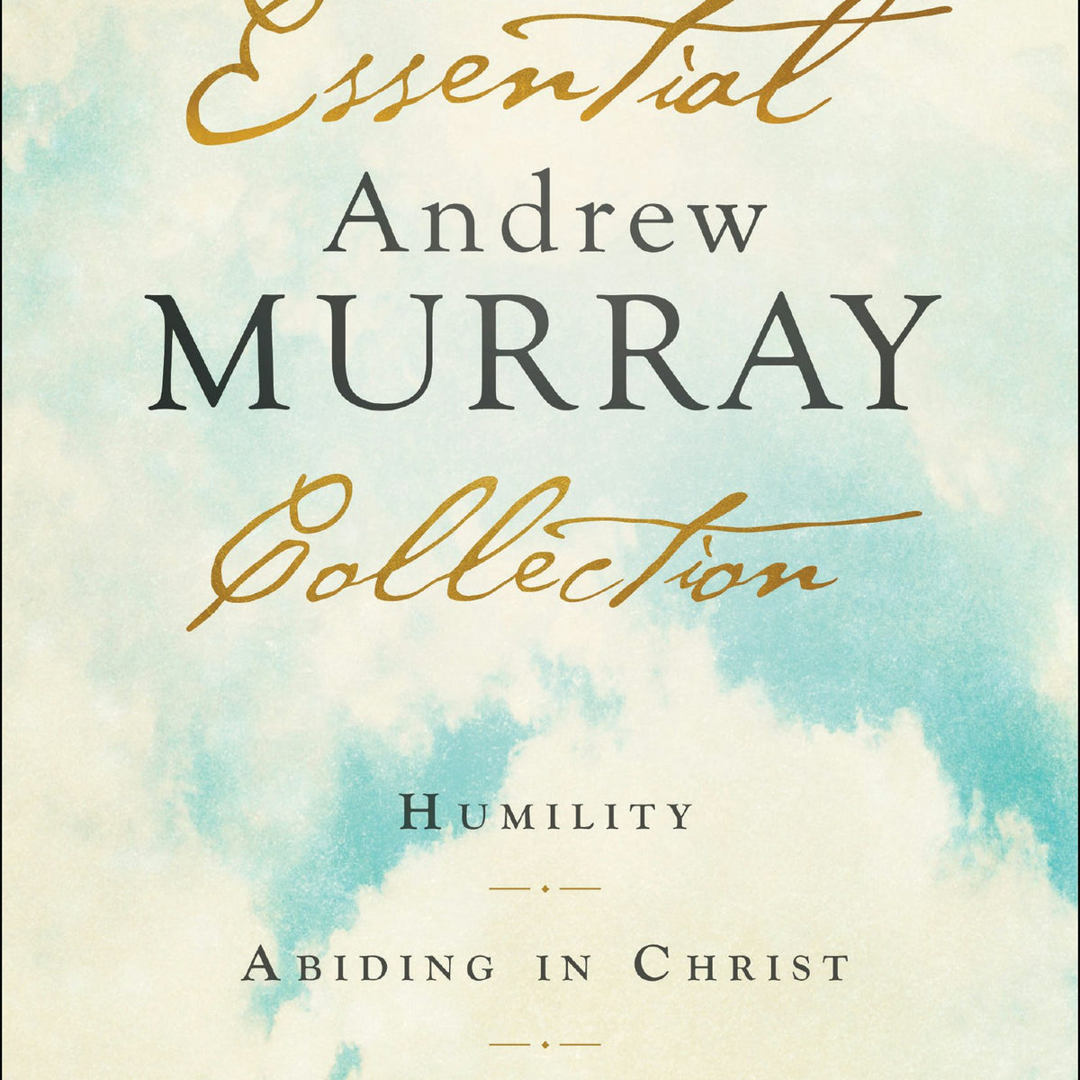 The Essential Andrew Murray Collection Baker Publishing Group