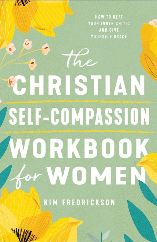 Cover image for The Christian Self-Compassion Workbook for Women, isbn: 9780800747633