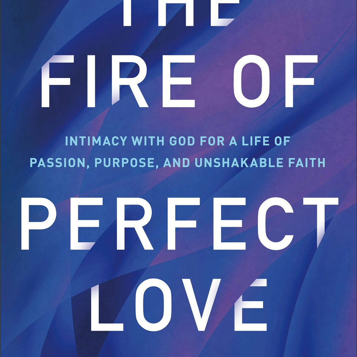 The Fire of Perfect Love – Baker Publishing Group