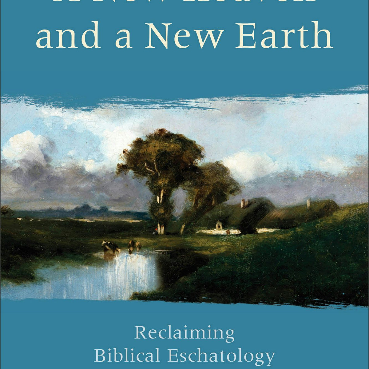 A New Heaven and a New Earth – Baker Publishing Group, image size:1200x1200