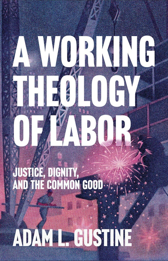 Cover image for A Working Theology of Labor, isbn: 9781540969286