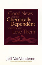 Cover image for Good News for the Chemically Dependent and Those Who Love Them, isbn: 9780764200380