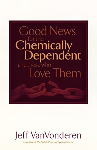 Cover image for Good News for the Chemically Dependent and Those Who Love Them, isbn: 9780764200380