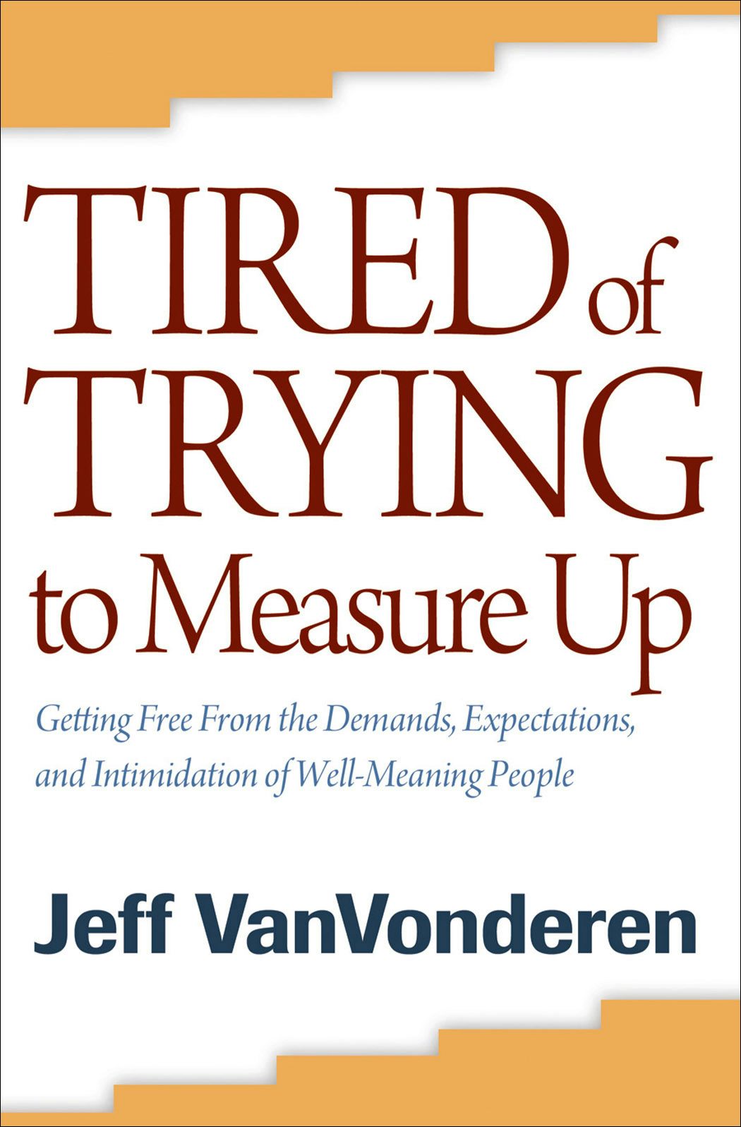 Cover image for Tired of Trying to Measure Up, isbn: 9780764205378