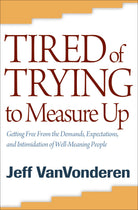 Cover image for Tired of Trying to Measure Up, isbn: 9780764205378