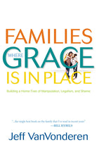 Cover image for Families Where Grace Is in Place, isbn: 9780764207938