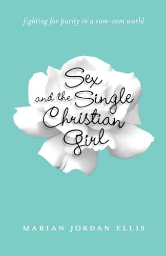 Cover image for Sex and the Single Christian Girl, isbn: 9780764211232