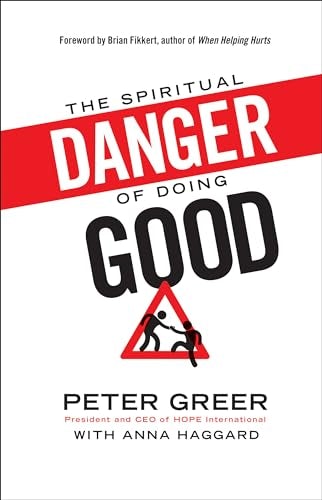 Cover image for The Spiritual Danger of Doing Good, isbn: 9780764212208