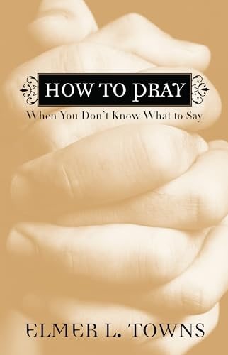 Cover image for How to Pray When You Don't Know What to Say, isbn: 9780764216039