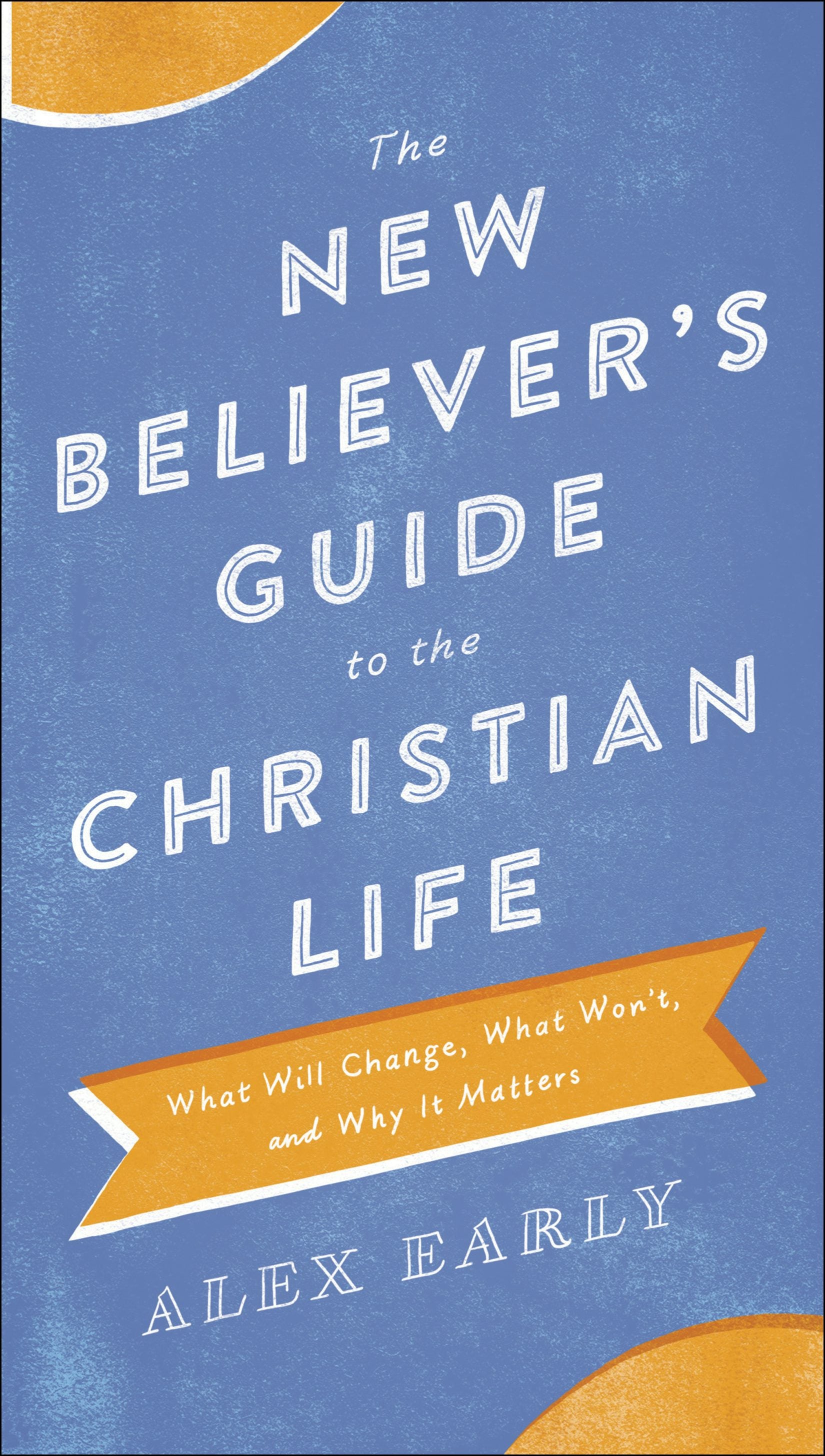 Cover image for The New Believer's Guide to the Christian Life, isbn: 9780764218361
