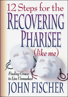 Cover image for 12 Steps for the Recovering Pharisee (like me), isbn: 9780764222023