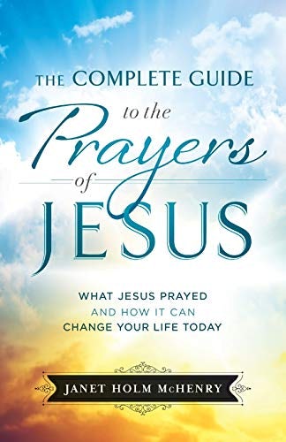 Cover image for The Complete Guide to the Prayers of Jesus, isbn: 9780764230745