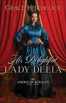 Cover image for His Delightful Lady Delia, isbn: 9780764237997
