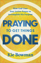 Cover image for Praying to Get Things Done, isbn: 9780764246708