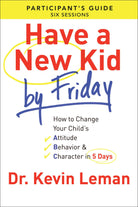 Cover image for Have a New Kid By Friday Participant's Guide, isbn: 9780800721756