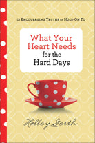 Cover image for What Your Heart Needs for the Hard Days, isbn: 9780800722883