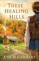 Cover image for These Healing Hills, isbn: 9780800723637