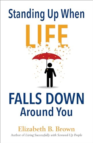 Cover image for Standing Up When Life Falls Down Around You, isbn: 9780800724320