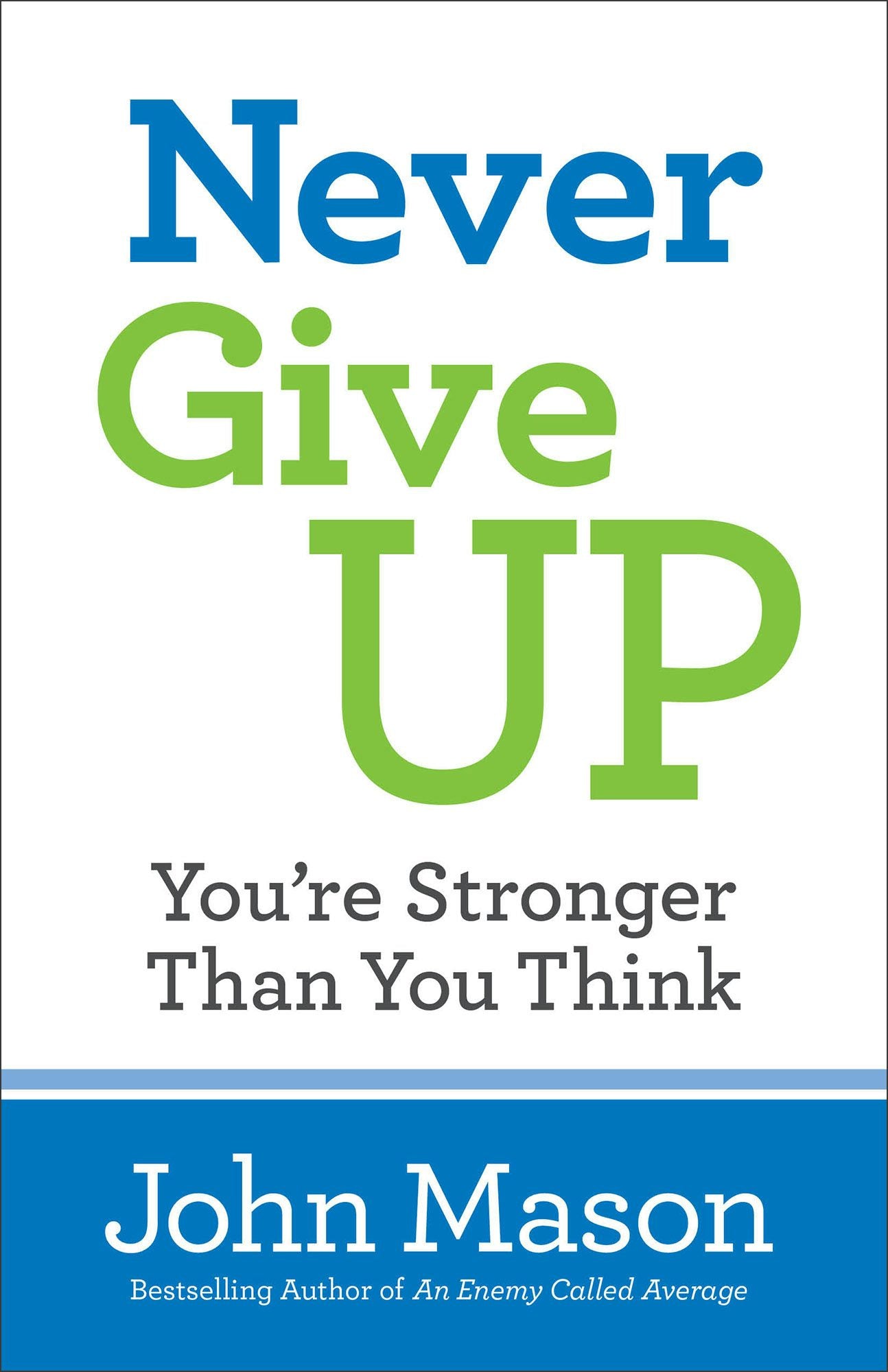 Cover image for Never Give Up--You're Stronger Than You Think, isbn: 9780800727116
