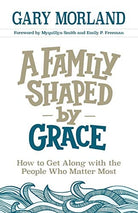 Cover image for A Family Shaped by Grace, isbn: 9780800727956
