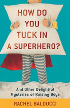 Cover image for How Do You Tuck In a Superhero?, isbn: 9780800733728