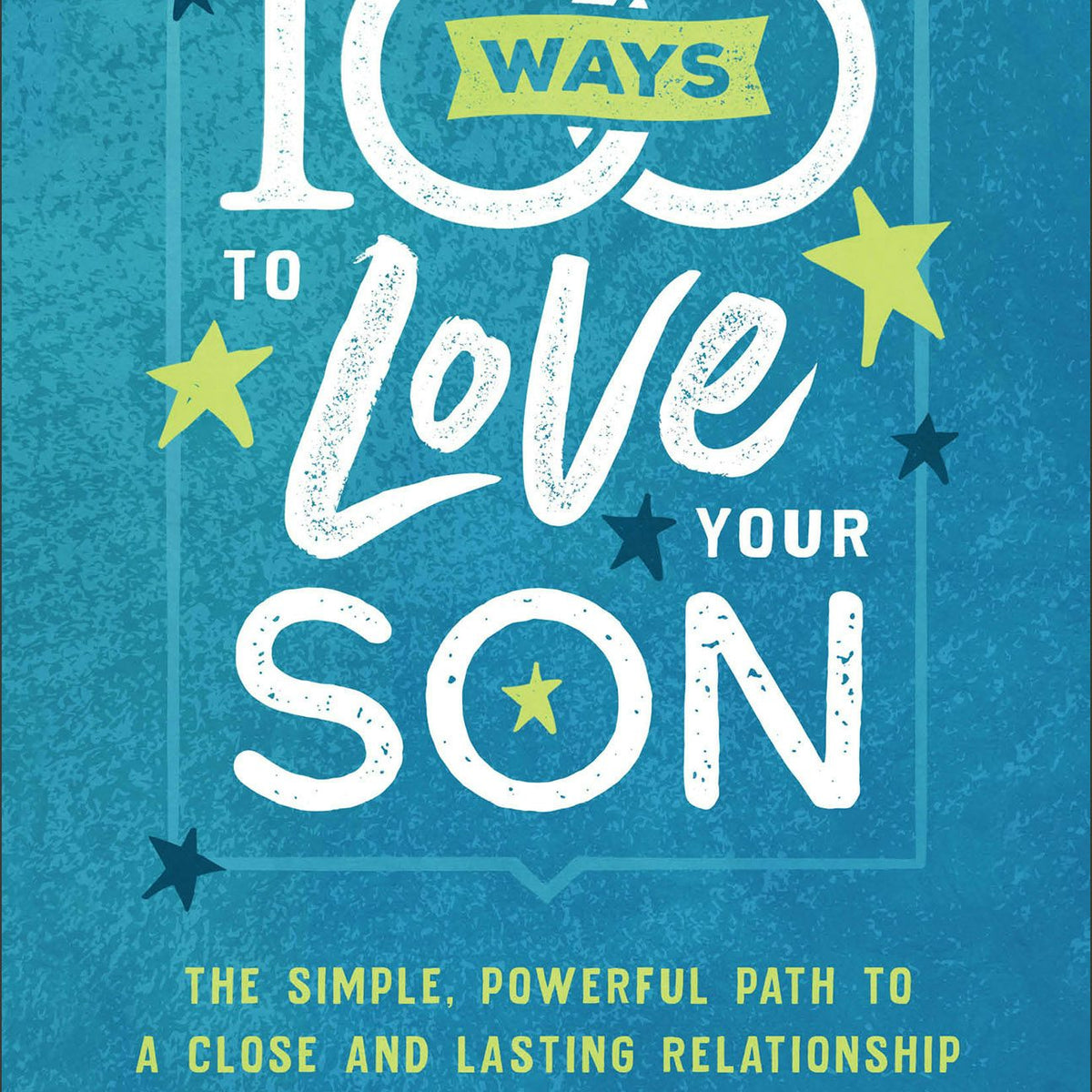 100 Ways to Love Your Son – Baker Publishing Group