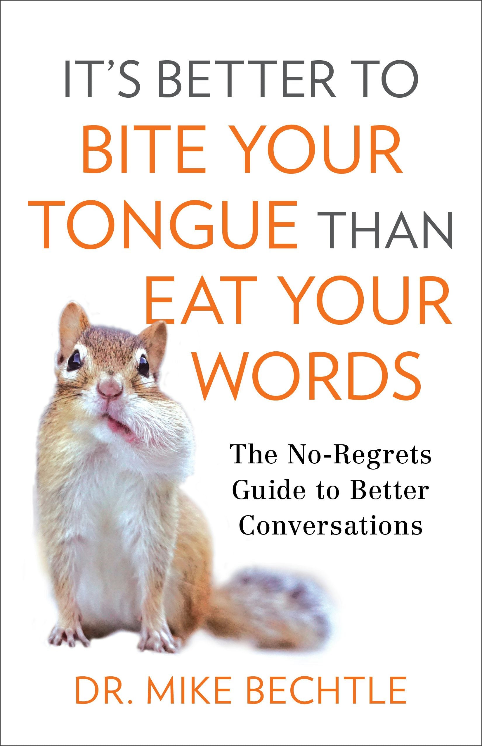 Cover image for It's Better to Bite Your Tongue Than Eat Your Words, isbn: 9780800737887