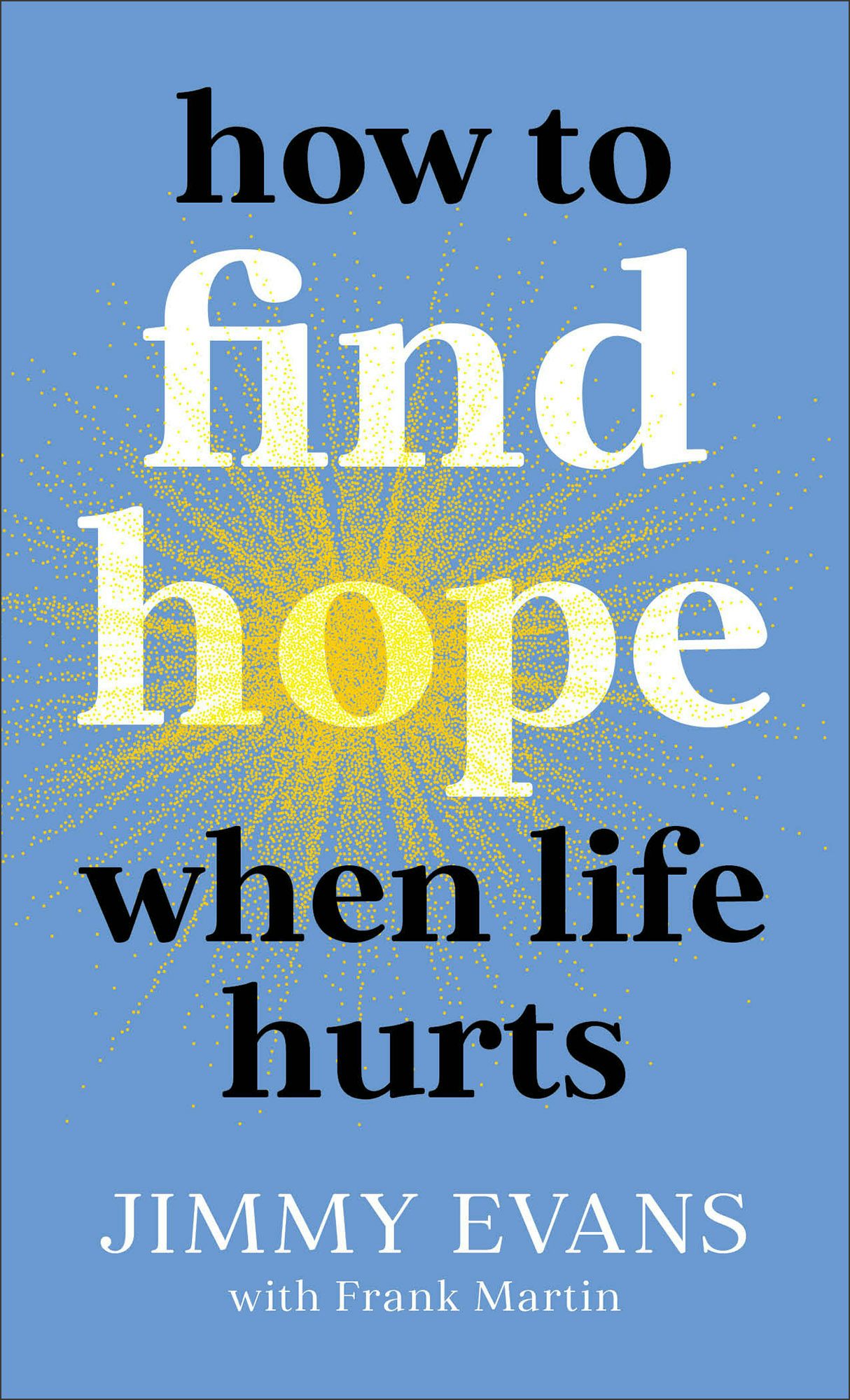 Cover image for How to Find Hope When Life Hurts, isbn: 9780800743024