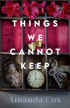 Cover image for Things We Cannot Keep, isbn: 9780800746629