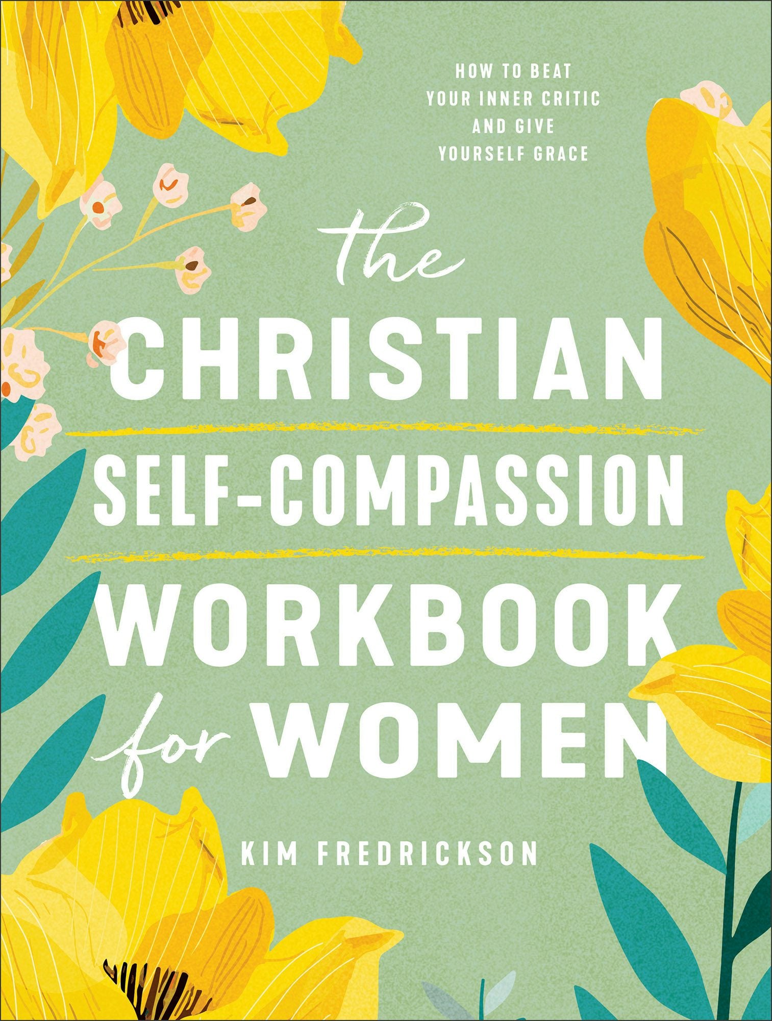 Cover image for The Christian Self-Compassion Workbook for Women, isbn: 9780800747633