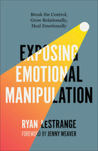 Cover image for Exposing Emotional Manipulation, isbn: 9780800773304