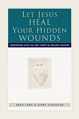 Cover image for Let Jesus Heal Your Hidden Wounds, isbn: 9780800792855