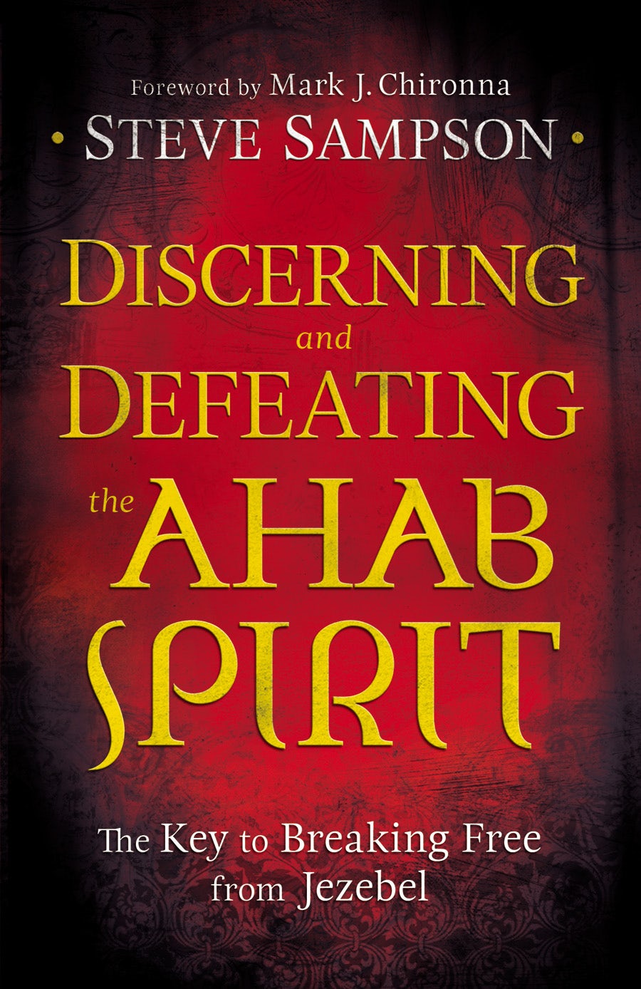 Cover image for Discerning and Defeating the Ahab Spirit, isbn: 9780800794941