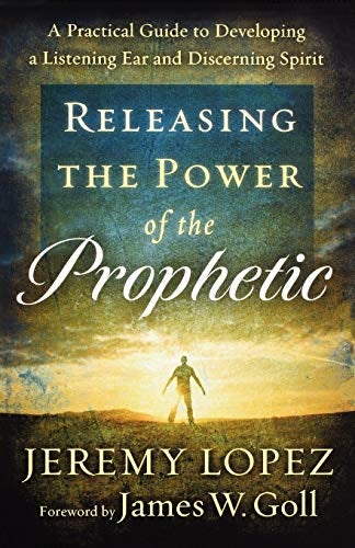 Cover image for Releasing the Power of the Prophetic, isbn: 9780800795214