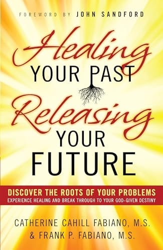 Cover image for Healing Your Past, Releasing Your Future, isbn: 9780800796471