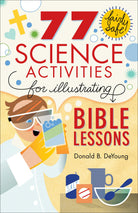 Cover image for 77 Fairly Safe Science Activities for Illustrating Bible Lessons, isbn: 9780801015373