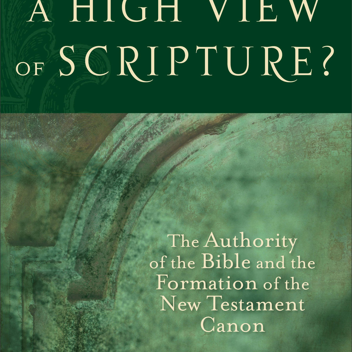 A High View of Scripture? – Baker Publishing Group
