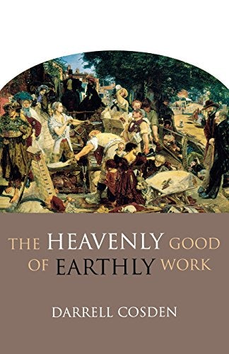 Cover image for The Heavenly Good of Earthly Work, isbn: 9780801045967