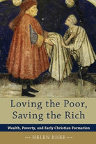 Cover image for Loving the Poor, Saving the Rich, isbn: 9780801048241