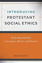Cover image for Introducing Protestant Social Ethics, isbn: 9780801049910