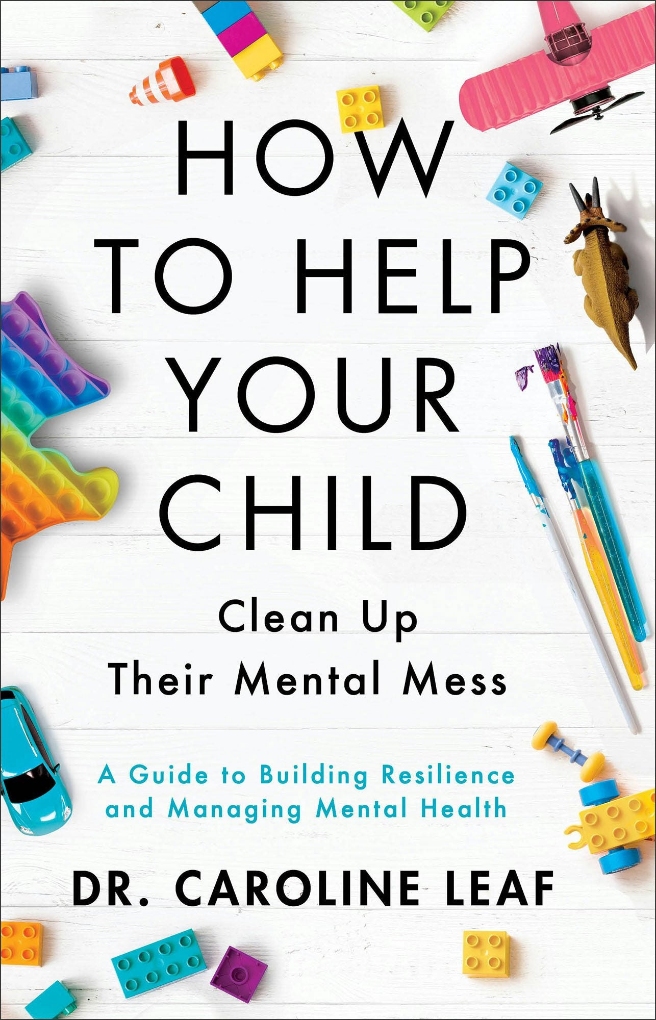 Cover image for How to Help Your Child Clean Up Their Mental Mess, isbn: 9780801093418