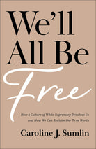 Cover image for We'll All Be Free, isbn: 9781540902894