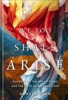 Cover image for We Too Shall Arise, isbn: 9781540905932