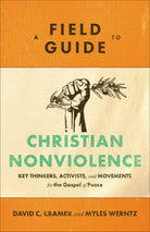 Cover image for A Field Guide to Christian Nonviolence, isbn: 9781540960122