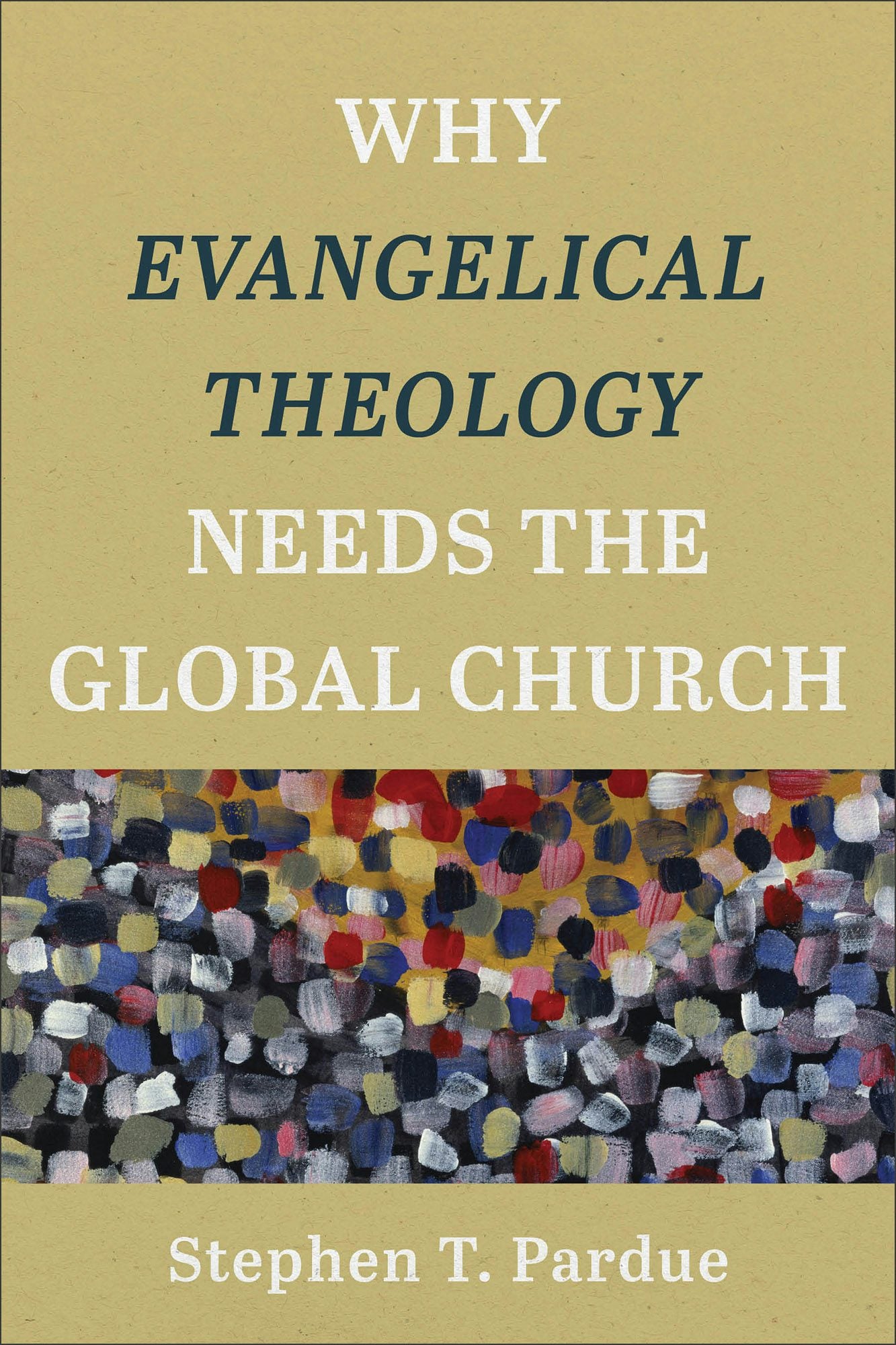 Cover image for Why Evangelical Theology Needs the Global Church, isbn: 9781540960740