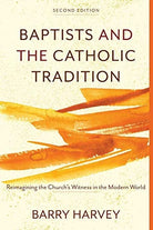 Cover image for Baptists and the Catholic Tradition, isbn: 9781540960795
