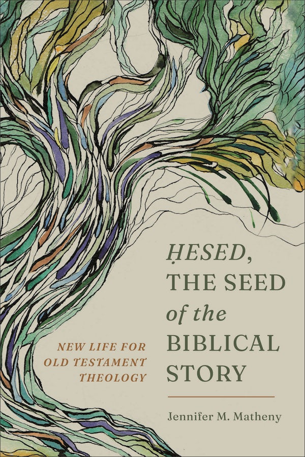 Cover image for Hesed, the Seed of the Biblical Story, isbn: 9781540966681
