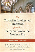 Cover image for The Christian Intellectual Tradition from the Reformation to the Modern Era, isbn: 9781540968043