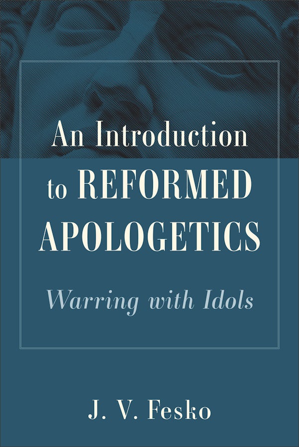 Cover image for An Introduction to Reformed Apologetics, isbn: 9781540971388