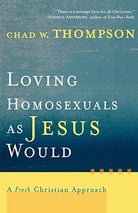 Cover image for Loving Homosexuals as Jesus Would, isbn: 9781587431210